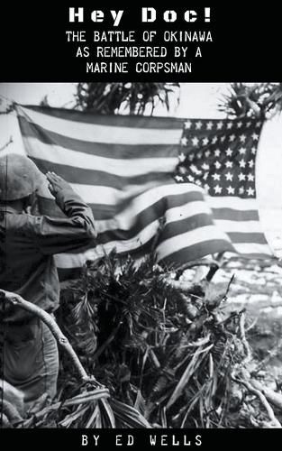 Cover image for Hey Doc! The Battle of Okinawa as Remembered by a Marine Corpsman