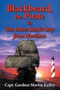 Cover image for Blackbeard, the Pirate Vs the Outer Banks Boy from Nowhere