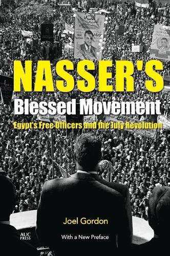 Cover image for Nasser's Blessed Movement: Egypt's Free Officers and the July Revolution