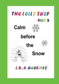 Cover image for The Lolly Shop, Calm before the Snow: Calm before the Snow