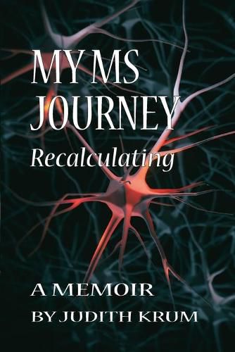 Cover image for My MS Journey: Recalculating: A Memoir