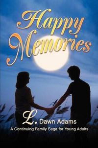 Cover image for Happy Memories:A Continuing Family Saga for Young Adults: A Continuing Family Saga for Young Adults