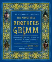 Cover image for The Annotated Brothers Grimm: Bicentennial Edition