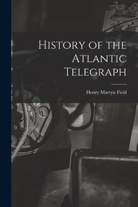 Cover image for History of the Atlantic Telegraph