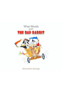 Cover image for Wise Words from the Bad Rabbit