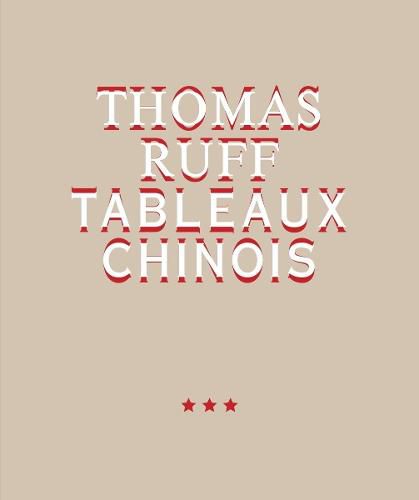 Thomas Ruff. Tableaux Chinois