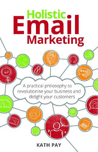 Cover image for Holistic Email Marketing: A practical philosophy to revolutionise your business and delight your customers