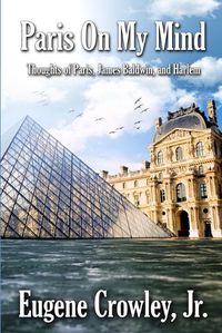 Cover image for Paris on my Mind: Thoughts of Paris, James Baldwin, and Harlem