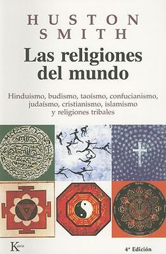 Las Religiones del Mundo: Hinduismo, Budismo, Tao smo, Confucianismo, Juda smo, Cristianismo, Islamismo y Religiones Tribales