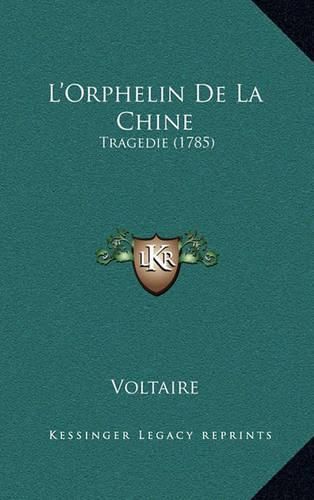 L'Orphelin de La Chine: Tragedie (1785)