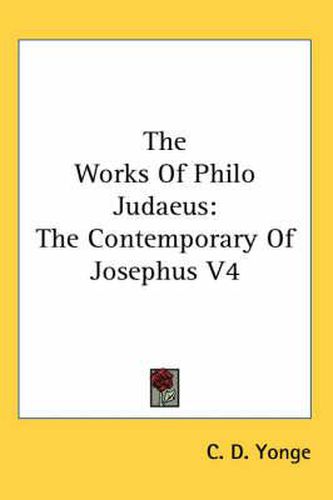 Cover image for The Works of Philo Judaeus: The Contemporary of Josephus V4
