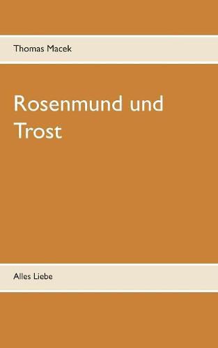 Cover image for Rosenmund und Trost: Alles Liebe