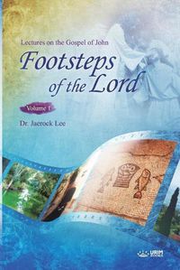 Cover image for The Footsteps of the Lord &#8544;: Lectures on the Gospel of John 1