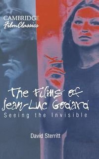 Cover image for The Films of Jean-Luc Godard: Seeing the Invisible
