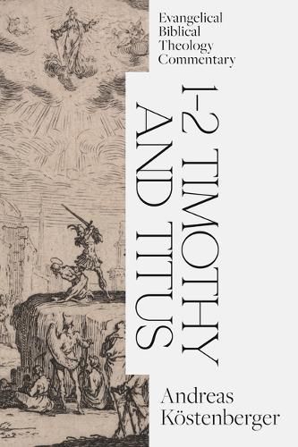 Cover image for 1-2 Timothy and Titus: Evangelical Biblical Theology Commentary