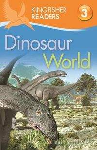 Cover image for Kingfisher Readers: Dinosaur World (Level 3: Reading Alone with Some Help)