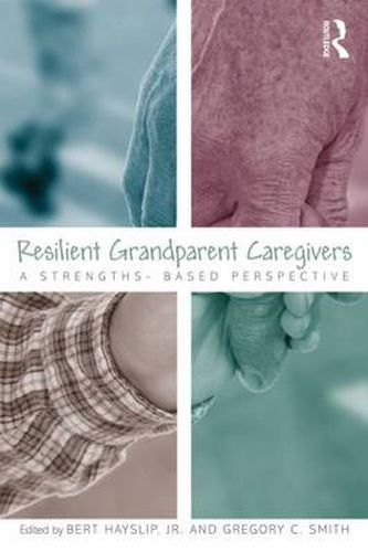 Cover image for Resilient Grandparent Caregivers: A Strengths-Based Perspective