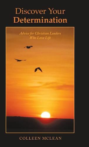 Cover image for Discover Your Determination: Advice for Christian Leaders Who Love Life