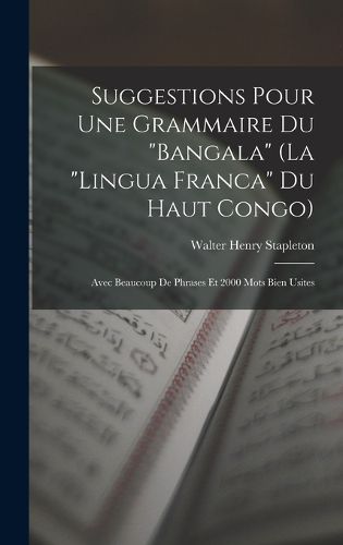 Cover image for Suggestions Pour Une Grammaire Du "Bangala" (La "Lingua Franca" Du Haut Congo)