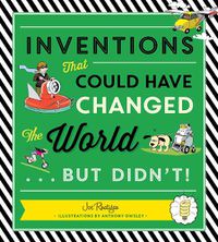 Cover image for Inventions That Could Have Changed the World...But Didn't!