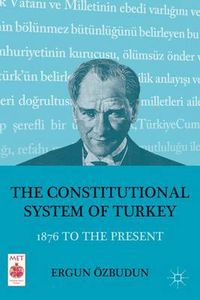 Cover image for The Constitutional System of Turkey: 1876 to the Present