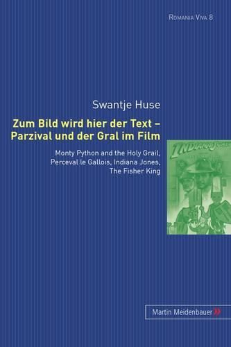 Cover image for Zum Bild Wird Hier Der Text - Parzival Und Der Gral Im Film: Monty Python and the Holy Grail, Perceval Le Gallois, Indiana Jones, the Fisher King