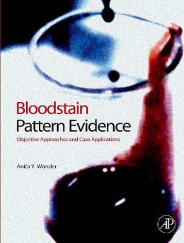 Cover image for Bloodstain Pattern Evidence: Objective Approaches and Case Applications