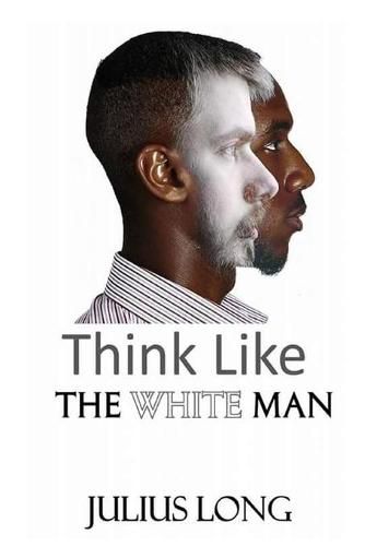 Cover image for Think Like the White Man