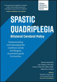 Cover image for Spastic Quadriplegia: Bilateral Cerebral Palsy: Understanding and Managing the Condition across the Lifespan