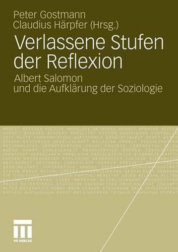 Verlassene Stufen Der Reflexion: Albert Salomon Und Die Aufklarung Der Soziologie