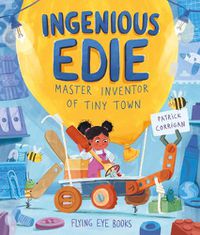 Cover image for Ingenious Edie, Master Inventor of Tiny Town