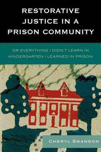 Cover image for Restorative Justice in a Prison Community: Or Everything I Didn't Learn in Kindergarten I Learned in Prison