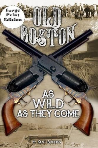 Cover image for Old Boston: Large Print: As Wild As They Come