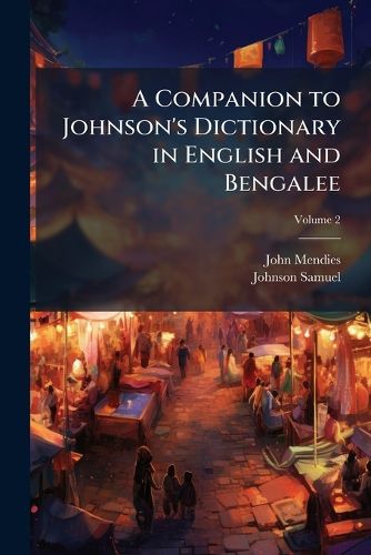 Cover image for A Companion to Johnson's Dictionary in English and Bengalee: To Which Is Prefixed an Introduction to the Bengalee Language, Volume 2