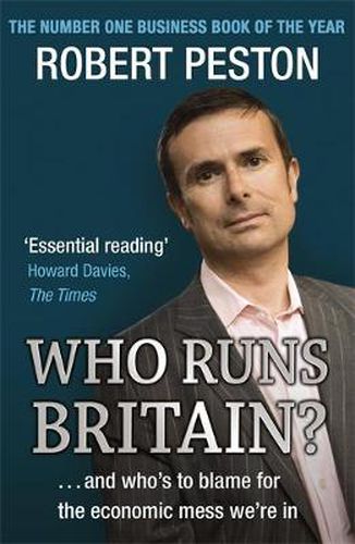 Cover image for Who Runs Britain?: ...and who's to blame for the economic mess we're in