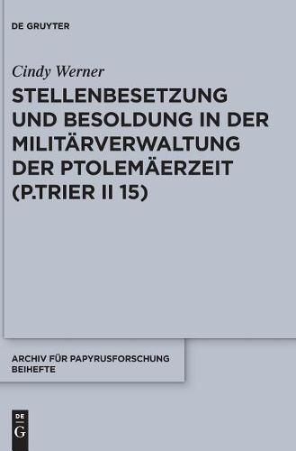 Cover image for Stellenbesetzung Und Besoldung in Der Militarverwaltung Der Ptolemaerzeit (P.Trier II 15)