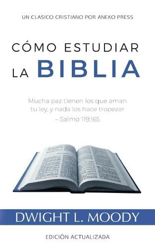 Cover image for Como Estudiar la Biblia: Mucha paz tienen los que aman tu ley, y nada los hace tropezar - Salmo 119:165