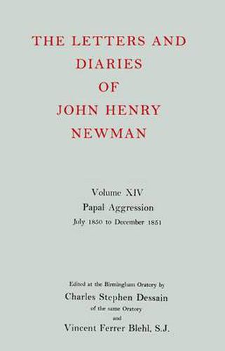 Cover image for The Letters and Diaries of John Henry Newman: Volume XIV: Papal Aggression: July 1850 to December 1851