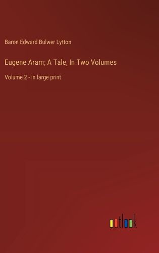 Cover image for Eugene Aram; A Tale, In Two Volumes