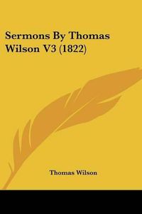 Cover image for Sermons by Thomas Wilson V3 (1822)