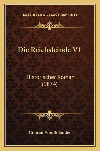 Die Reichsfeinde V1: Historischer Roman (1874)