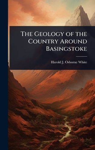 Cover image for The Geology of the Country Around Basingstoke