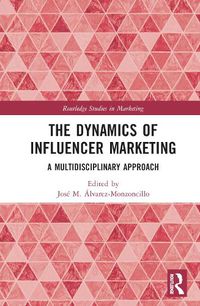 Cover image for The Dynamics of Influencer Marketing: A Multidisciplinary Approach