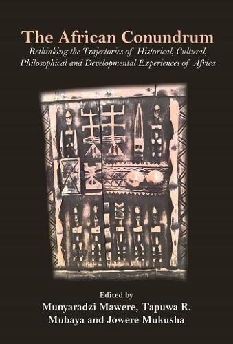 Cover image for The African Conundrum: Rethinking the Trajectories of Historical, Cultural, Philosophical and Developmental Experiences of Africa