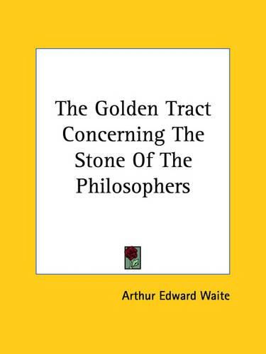 The Golden Tract Concerning the Stone of the Philosophers