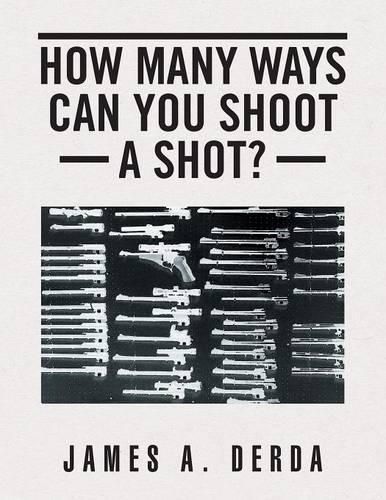 Cover image for How Many Ways Can You Shoot a Shot?