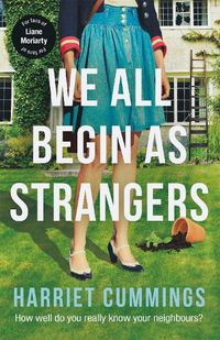 Cover image for We All Begin As Strangers: A gripping novel about dark secrets in an English village