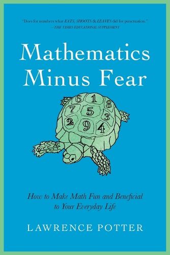 Cover image for Mathematics Minus Fear: How to Make Math Fun and Beneficial to Your Everyday Life