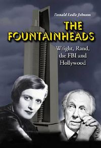 Cover image for The Fountainheads: Wright, Rand, the FBI and Hollywood