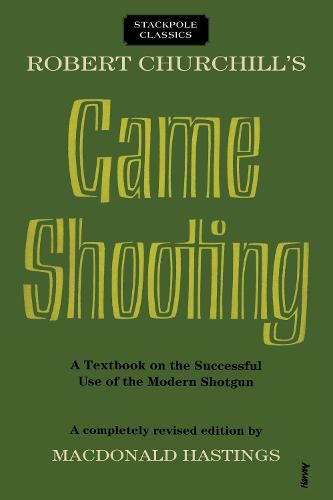 Cover image for Robert Churchill's Game Shooting: A Textbook on the Successful Use of the Modern Shotgun
